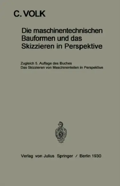 Cover of Die Maschinentechnischen Bauformen Und Das Skizzieren in Perspektive