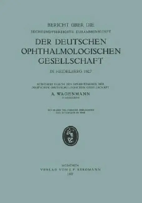 Cover of Bericht Über Die Sechsundvierzigste Zusammenkunft Der Deutschen Ophthalmologischen Gesellschaft in Heidelberg 1927