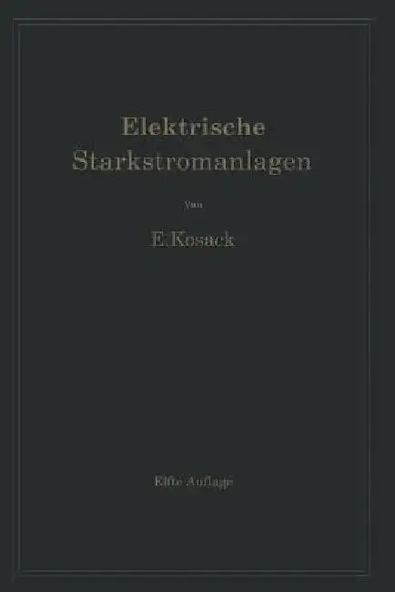 Cover of Elektrische Starkstromanlagen. Maschinen, Apparate, Schaltungen, Betrieb