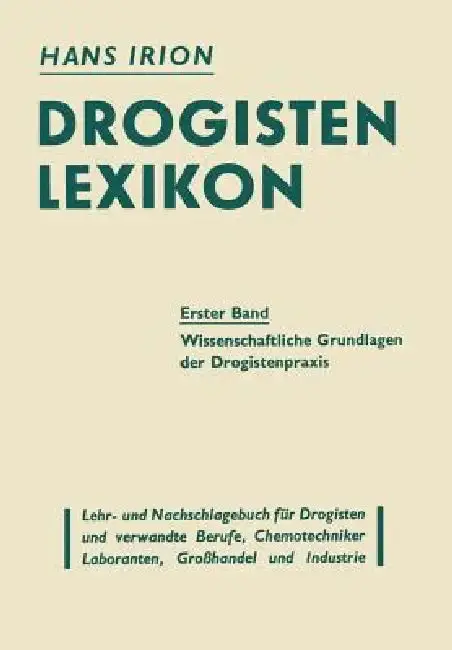 Cover of Drogisten-Lexikon Ein Lehr- Und Nachschlagebuch Für Drogisten Und Verwandte Berufe, Chemotechniker Laboranten, Großhandel Und Industrie