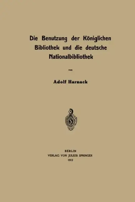 Cover of Die Benutzung der Königlichen Bibliothek und die deutsche Nationalbibliothek