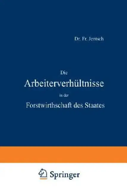 Cover of Die Arbeiterverhältnisse in Der Forstwirthschaft Des Staates