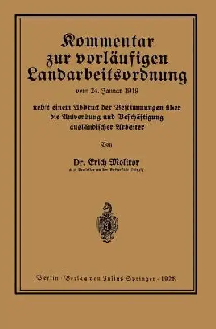 Cover of Kommentar Zur Vorläufigen Landarbeitsordnung Vom 24. Januar 1919 Nebst Einem Abdruck Der Bestimmungen Über Die Anwerbung Und Beschäftigung Ausländisch