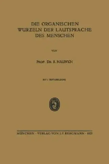 Cover of Die Organischen Wurƶeln Der Lautsprache Des Menschen