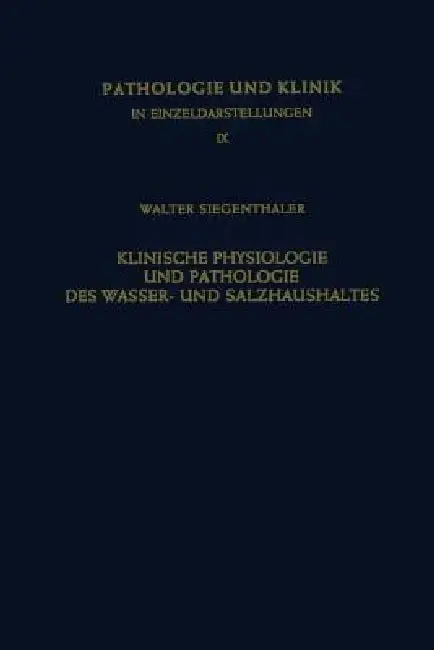 Cover of Klinische Physiologie Und Pathologie Des Wasser- Und Salzhaushaltes Mit Besonderer Berücksichtigung Der Beziehungen