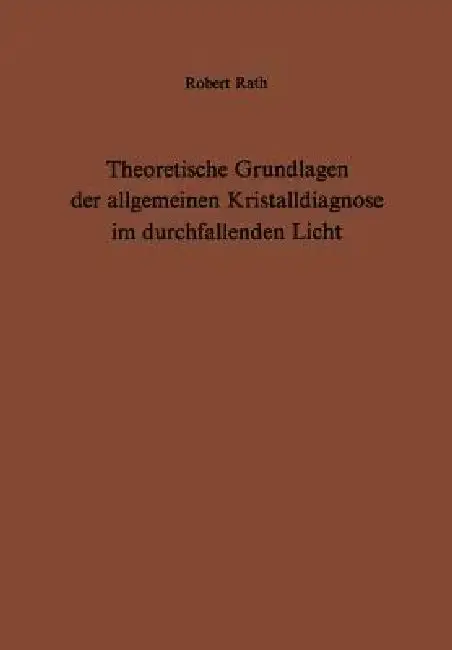 Cover of Theoretische Grundlagen Der Allgemeinen Kristalldiagnose Im Durchfallenden Licht