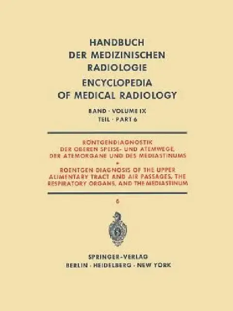 Cover of Röntgendiagnostik Der Oberen Speise- Und Atemwege, Der Atemorgane Und Des Mediastinums Teil 6 / Roentgen Diagnosis of the Upper Alimentary Tract and A