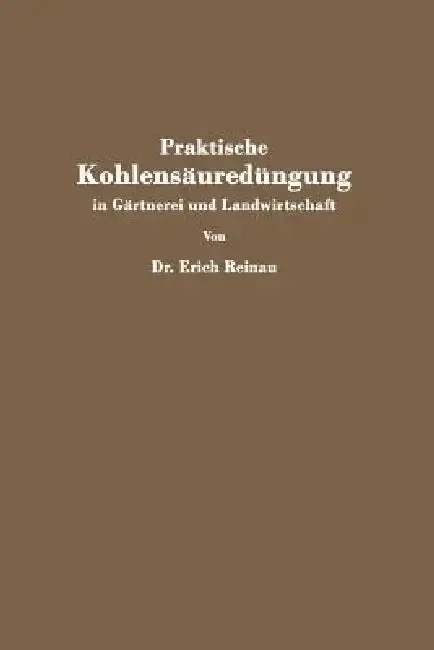 Cover of Praktische Kohlensäuredüngung in Gärtnerei Und Landwirtschaft