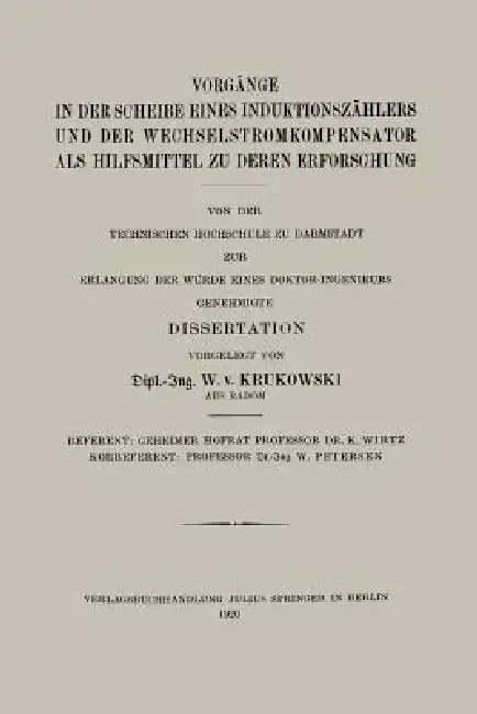 Cover of Vorgänge in Der Scheibe Eines Induktionszählers Und Der Wechselstromkompensator ALS Hilfsmittel Zu Deren Erforschung