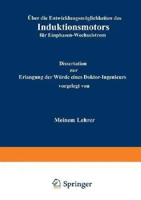 Cover of Über Die Entwicklungsmöglichkeiten Des Induktionsmotors Für Einphasen-Wechselstrom