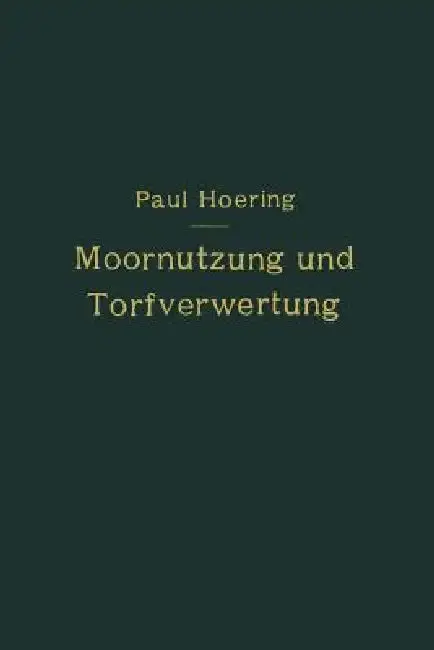 Cover of Moornutzung Und Torfverwertung Mit Besonderer Berücksichtigung Der Trockendestillation