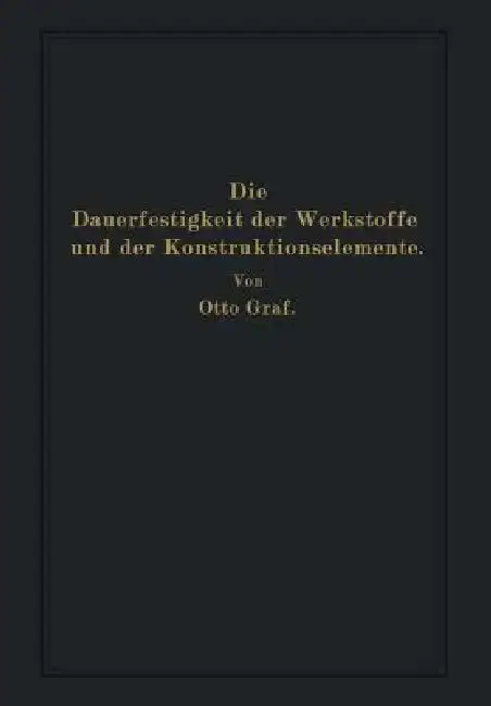 Cover of Die Dauerfestigkeit Der Werkstoffe Und Der Konstruktionselemente
