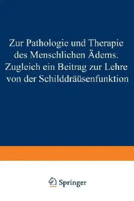 Cover of Zur Pathologie Und Therapie Des Menschlichen Ödems Zugleich Ein Beitrag Zur Lehre Von Der Schilddrüsenfunktion