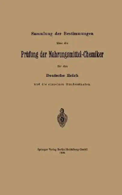 Cover of Sammlung Der Bestimmungen Über Die Prüfung Der Nahrungsmittel-Chemiker Für Das Deutsche Reich Und Die Einzelnen Bundesstaaten
