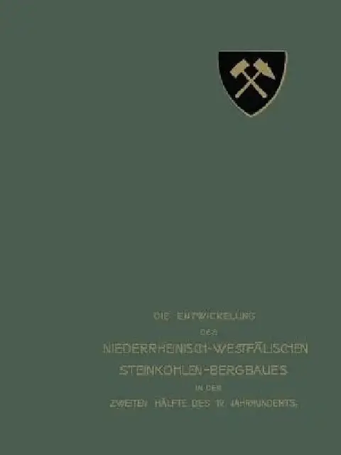 Cover of Die Entwickelung Des Niederrheinisch-Westfälischen Steinkohlen-Bergbaues in Der Zweiten Hälfte Des 19. Jahrhunderts