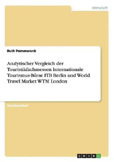 Cover of Analytischer Vergleich der Touristikfachmessen Internationale Tourismus-Börse ITB Berlin und World Travel Market WTM London
