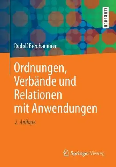 Cover of Ordnungen, Verbände Und Relationen Mit Anwendungen