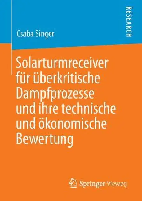 Cover of Solarturmreceiver Für Überkritische Dampfprozesse Und Ihre Technische Und Ökonomische Bewertung
