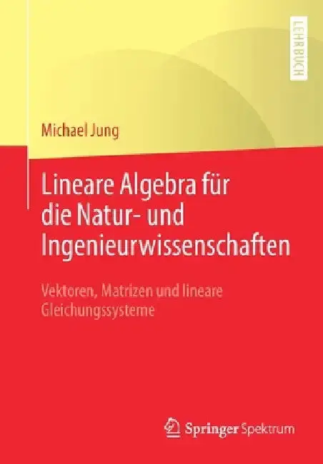 Cover of Lineare Algebra Für Die Natur- Und Ingenieurwissenschaften