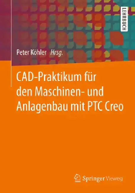 Cover of Cad-Praktikum Für Den Maschinen- Und Anlagenbau Mit Ptc Creo