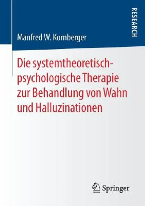 Cover of Die Systemtheoretisch-Psychologische Therapie Zur Behandlung Von Wahn Und Halluzinationen