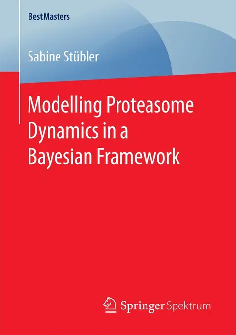Cover of Modelling Proteasome Dynamics in a Bayesian Framework