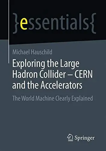 Cover of Exploring the Large Hadron Collider - CERN and the Accelerators