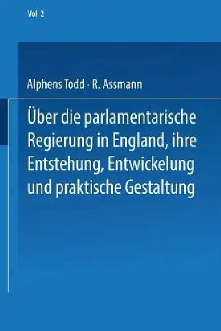 Cover of Ueber Die Parlamentarische Regierung in England, Ihre Entstehung, Entwickelung Und Praktische Gestaltung
