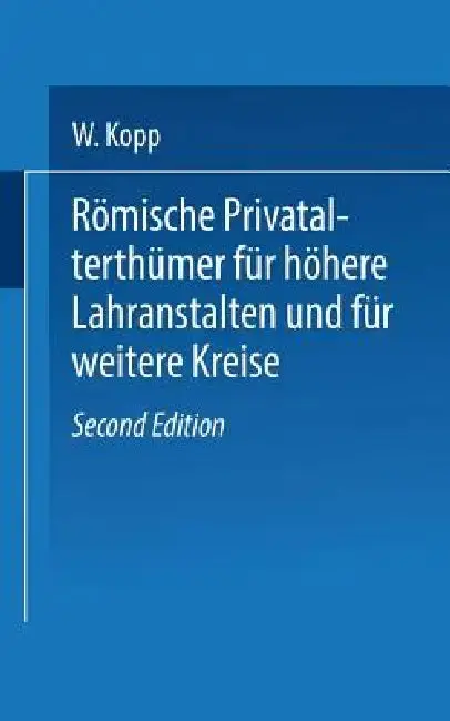 Cover of Römische Privatalterthümer, Für Höhere Lehranstalten Und Für Weitere Kreise