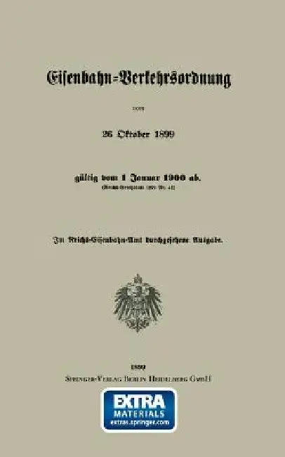 Cover of Eisenbahn-Verkehrsordnung Vom 26 Oktober 1899 Gültig Vom 1 Januar 1900 Ab. (Reichs-Gesetzblatt 1899 Nr. 41)