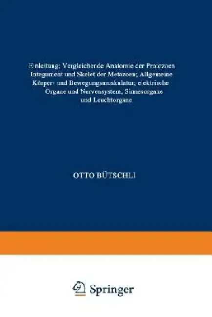 Cover of Einleitung; Vergleichende Anatomie Der Protozoen; Integument Und Skelet Der Metazoen; Allgemeine Körper- Und Bewegungsmuskulatur; Elektrische Organe U