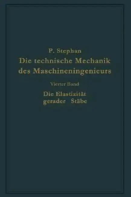 Cover of Die Technische Mechanik Des Maschineningenieurs Mit Besonderer Berücksichtigung Der Anwendungen