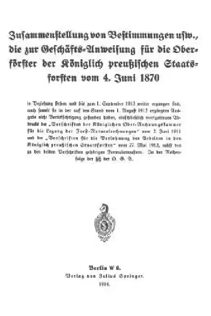 Cover of Zusammenstellung Von Bestimmungen Usw., Die Zur Geschäfts-Anweisung Für Die Oberförster Der Königlich Preußischen Staatsforsten Vom 4. Juni 1870