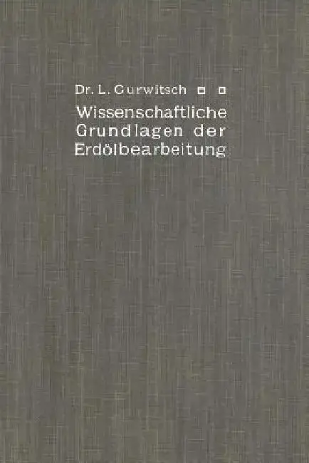 Cover of Wissenschaftliche Grundlagen Der Erdölbearbeitung