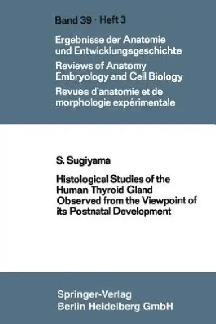 Cover of Histological Studies of the Human Thyroid Gland Observed from the Viewpoint of Its Postnatal Development