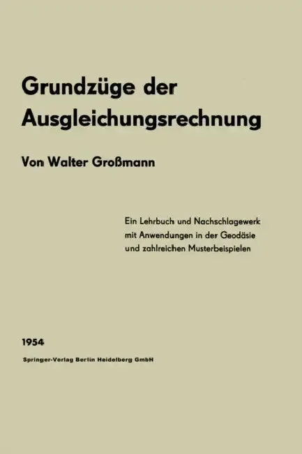 Cover of Grundzüge der Ausgleichungsrechnung nach der Methode der kleinsten Quadrate nebst Anwendungen in der Geodäsie