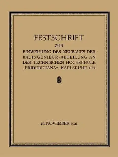 Cover of Festschrift Zur Einweihung Des Neubaues Der Bauingenieur-Abteilung an Der Technischen Hochschule "Fridericiana", Karlsruhe I. B