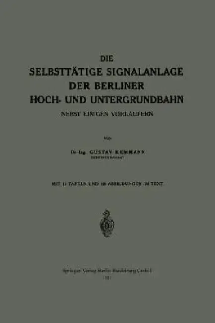 Cover of Die Selbsttätige Signalanlage Der Berliner Hoch- Und Untergrundbahn