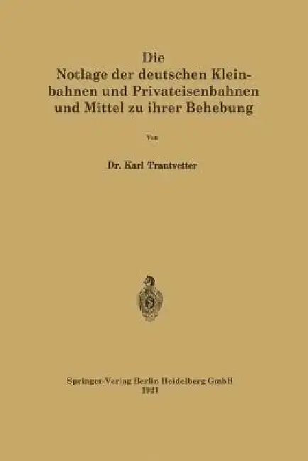 Cover of Die Notlage Der Deutschen Kleinbahnen Und Privateisenbahnen Und Mittel Zu Ihrer Behebung