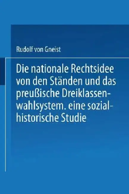 Cover of Die Nationale Rechtsidee Von Den Ständen Und Das Preußische Dreiklassenwahlsystem