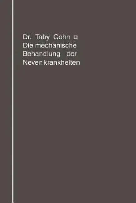 Cover of Die Mechanische Behandlung Der Nervenkrankheiten