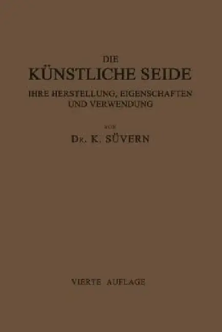 Cover of Die Künstliche Seide Ihre Herstellung, Eigenschaften Und Verwendung