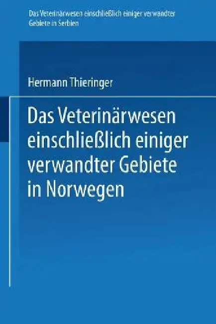 Cover of Das Veterinärwesen Einschließlich Einiger Verwandter Gebiete in Serbien. Das Veterinärwesen Einschließlich Einiger Verwandter Gebiete in Norwegen