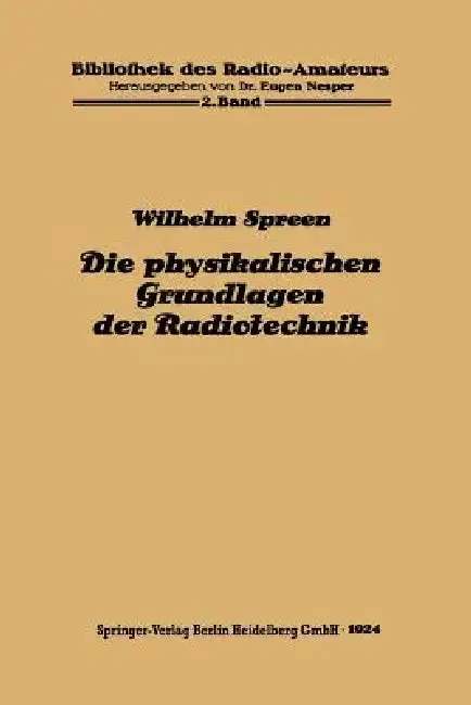 Cover of Die Physikalischen Grundlagen Der Radiotechnik Mit Besonderer Berücksichtigung Der Empfangseinrichtungen