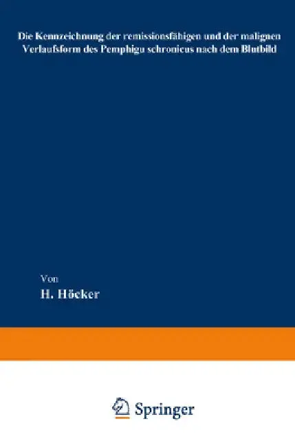 Cover of Die Kennzeichnung der remissionsfähigen und der malignen Verlaufsform des Pemphigu schronicus nach dem Blutbild