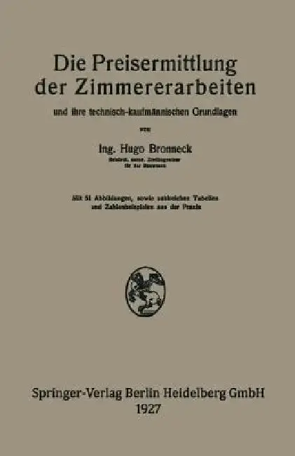 Cover of Die Preisermittlung Der Zimmererarbeiten Und Ihre Technisch-Kaufmännischen Grundlagen