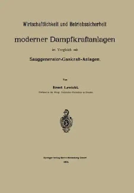 Cover of Wirtschaftlichkeit Und Betriebssicherheit Moderner Dampfkraftanlagen Im Vergleich Mit Sauggenerator-Gaskraft-Anlagen