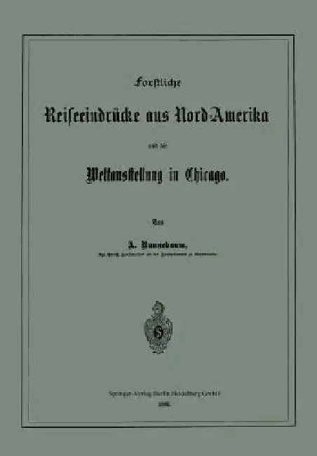 Cover of Forstliche Reiseeindrücke Aus Nord-Amerika Und Die Weltausstellung in Chicago