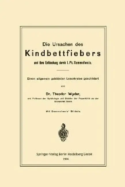 Cover of Die Ursachen Des Kindbettfiebers Und Ihre Entdeckung Durch I. Ph. Semmelweis