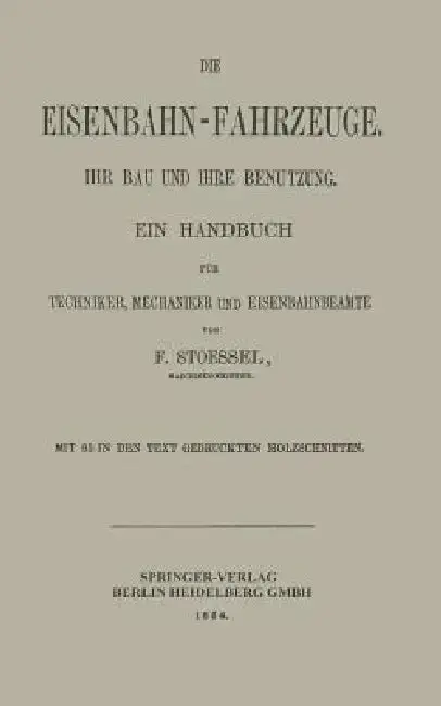 Cover of Die Eisenbahn-Fahrzeuge. Ihr Bau Und Ihre Benutzung